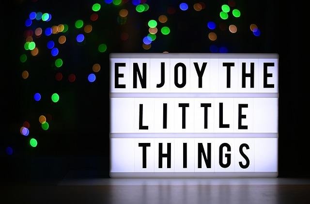 Enjoy the little things